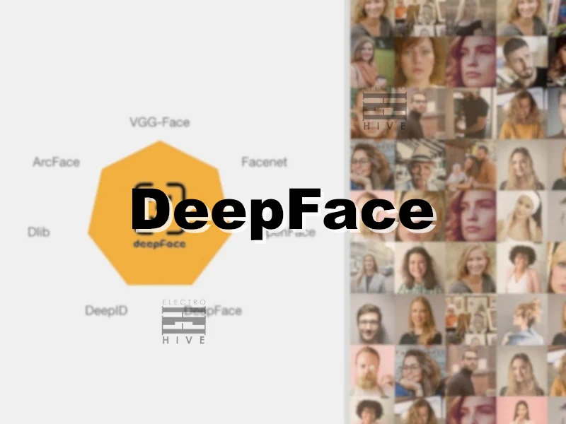 معرفی DeepFace محبوب‌ترین کتابخانه تشخیص چهره منبع باز - سایت الکتروهایو